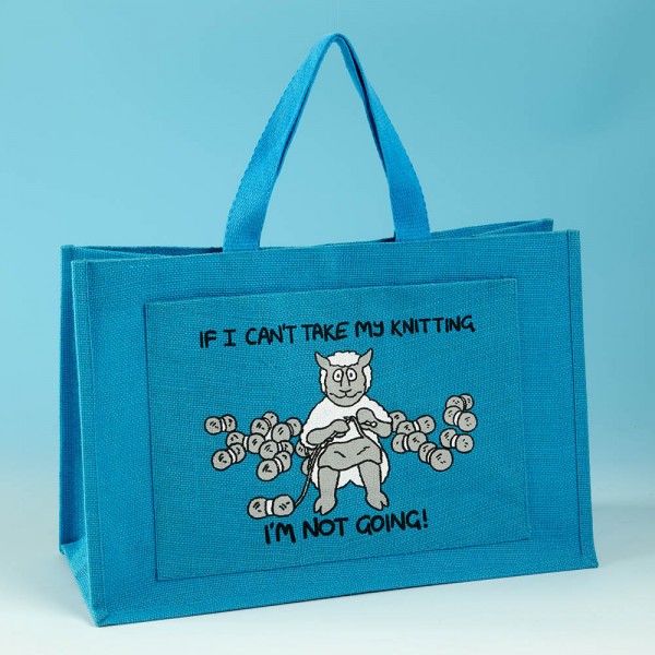 JB81 Knitting Bag-IF I CANT TAKE MY KNITTING IM NOT GOING Turquoise